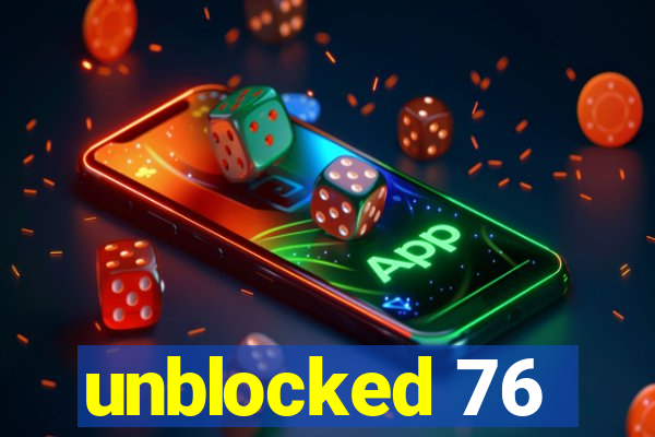 unblocked 76